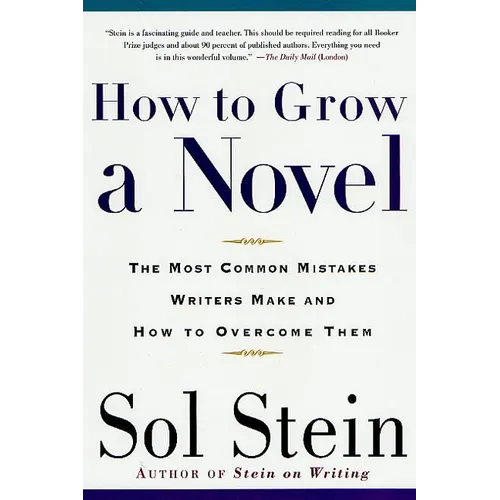 How to Grow a Novel: The Most Common Mistakes Writers Make and How to Overcome Them