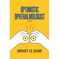 Optimistic Ophthalmologist: A Satire