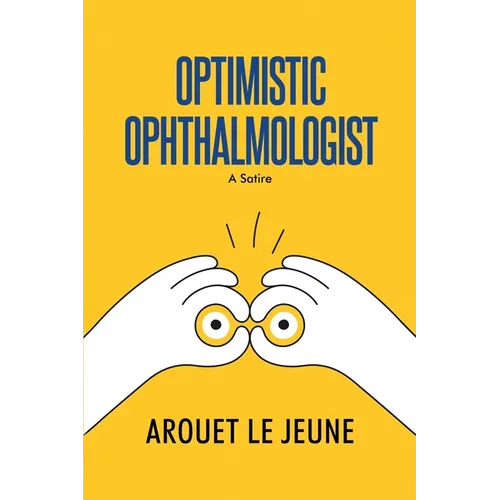 Optimistic Ophthalmologist: A Satire