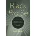 Black Pro Se: Authorship and the Limits of Law in Nineteenth-Century African American Literature