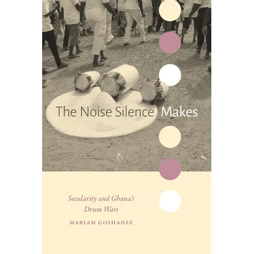 The Noise Silence Makes: Secularity and Ghana's Drum Wars