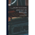 How to Cook and Eat in Russian