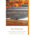 Here If You Need Me: A True Story