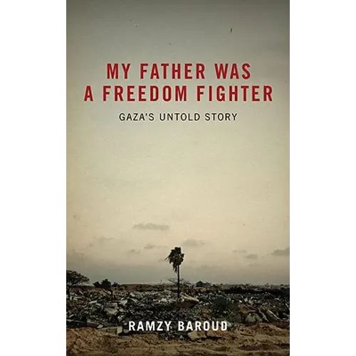 My Father Was A Freedom Fighter: Gaza's Untold Story