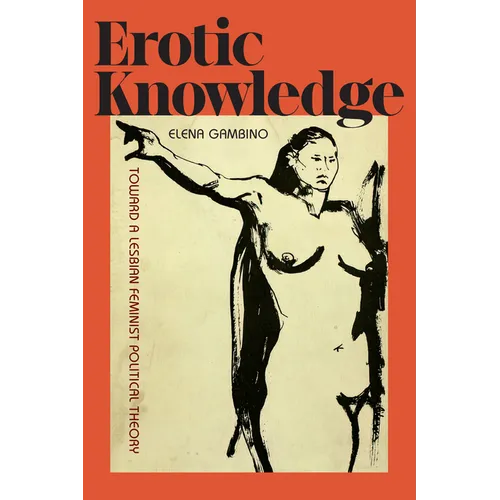 Erotic Knowledge: Toward a Lesbian Feminist Political Theory