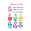 Seven Russian Archetypes: Recurring Types in Russian History and Culture