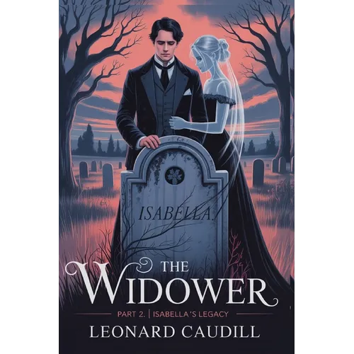 The widower Part 2 Isabella's Legacy