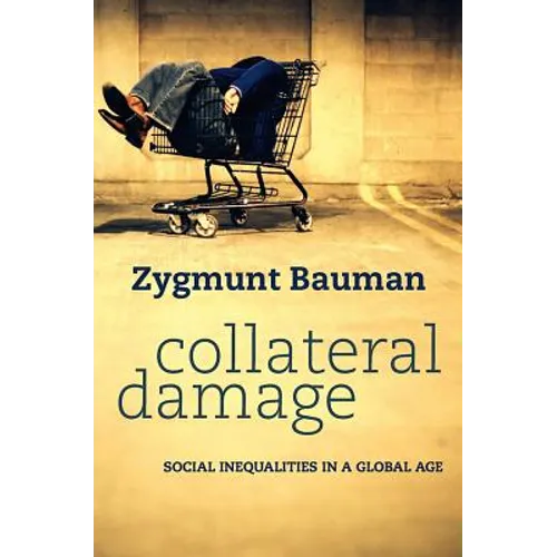 Collateral Damage: Social Inequalities in a Global Age
