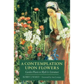 A Contemplation Upon Flowers: Garden Plants in Myth and Literature