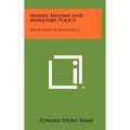 Money, Income and Monetary Policy: Irwin Series in Economics