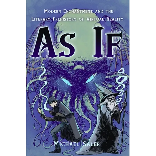 As If: Modern Enchantment and the Literary Prehistory of Virtual Reality