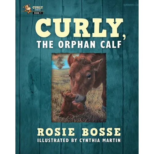 Curly, the Orphan Calf: (Book #1, Second Edition)