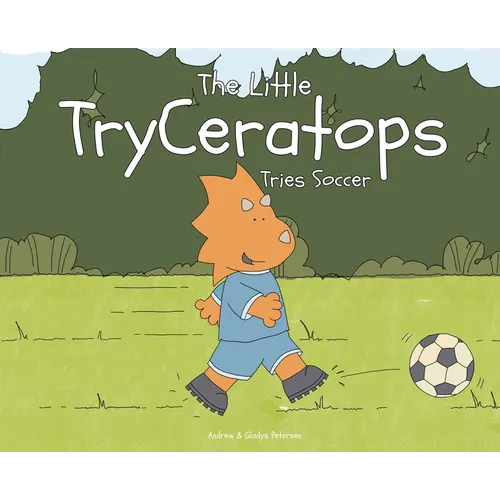 The Little TryCeratops Tries Soccer