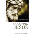 Gossiping Jesus: The Oral Processing of Jesus in John's Gospel