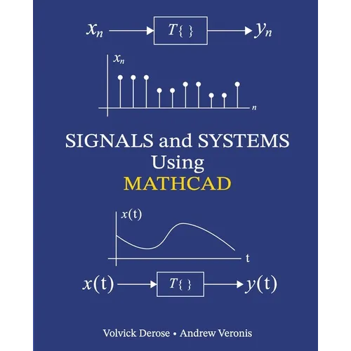 SIGNALS and SYSTEMS Using MATHCAD: Signal Processing and Analysis with Mathcad
