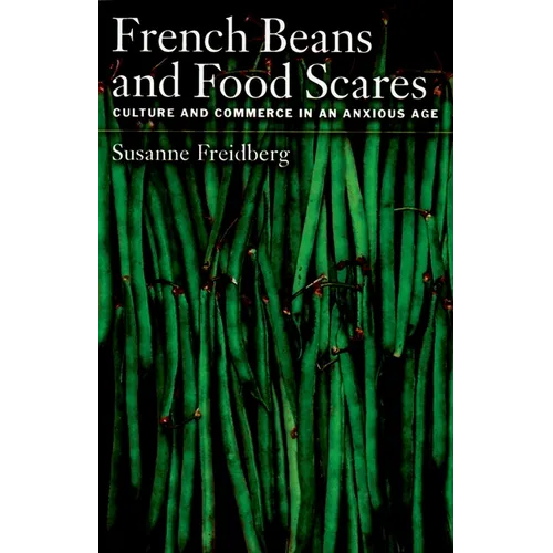 French Beans and Food Scares: Culture and Commerce in an Anxious Age