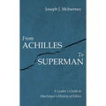 From Achilles to Superman: A Leader's Guide to Macintyre's History of Ethics