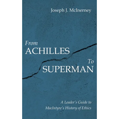 From Achilles to Superman: A Leader's Guide to Macintyre's History of Ethics