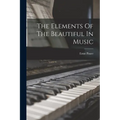 The Elements Of The Beautiful In Music