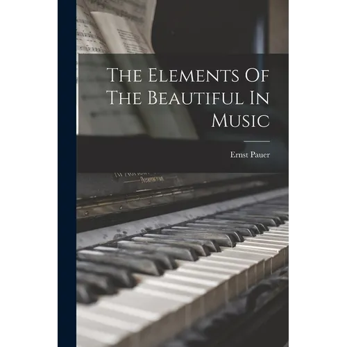 The Elements Of The Beautiful In Music