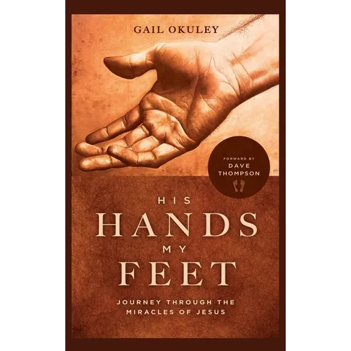His Hands My Feet: Journey Through the Miracles of Jesus