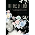 Textures of Terror: The Murder of Claudina Isabel Velasquez and Her Father's Quest for Justice Volume 55