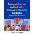 Trauma-Informed and Culturally Responsive Practices in Schools: Building a Climate of Compassion