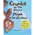 Crumbs on the Stairs - Migas en las escaleras: A Mystery in English & Spanish