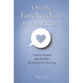 On the Forehead and In the Heart: Timeless Wisdom from the Bible for Modern-Day Parenting