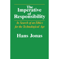 The Imperative of Responsibility: In Search of an Ethics for the Technological Age