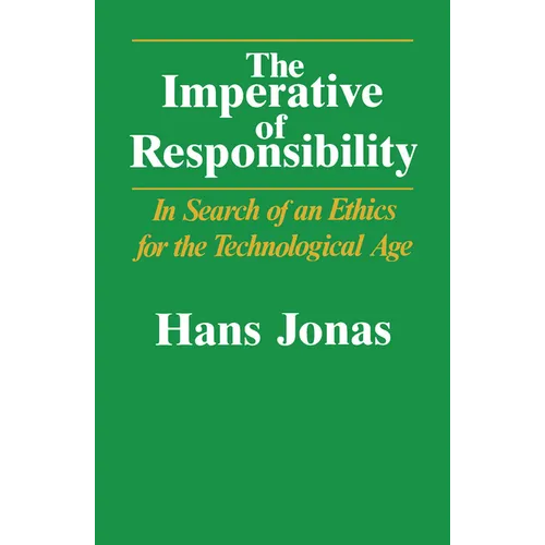 The Imperative of Responsibility: In Search of an Ethics for the Technological Age