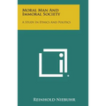 Moral Man and Immoral Society: A Study in Ethics and Politics
