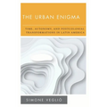 The Urban Enigma: Time, Autonomy, and Postcolonial Transformations in Latin America