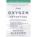 The Oxygen Advantage: Simple, Scientifically Proven Breathing Techniques to Help You Become Healthier, Slimmer, Faster, and Fitter