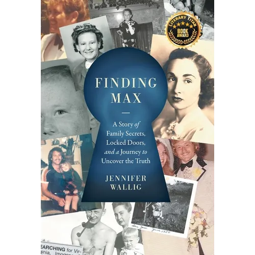 Finding Max: A Story of Family Secrets, Locked Doors, and a Journey to Uncover the Truth