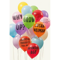 Why Grow Up?: Subversive Thoughts for an Infantile Age