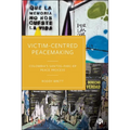 Victim-Centred Peacemaking: Colombia's Santos-Farc-Ep Peace Process