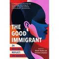 The Good Immigrant: 26 Writers Reflect on America