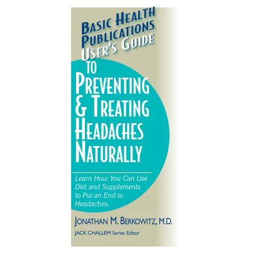 User's Guide to Preventing & Treating Headaches Naturally