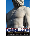 Calisthenics: 2.0: Greek God Muscle Building - The Ultimate Calisthenics Workout