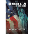 The Mighty Atlas & His Clown Brigade: America's Most Unlikely Heroes