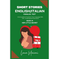 Short Stories in English/Italian - Parallel Text: Unlock Ignite & Transform Your Language Skills with Contemporary Romance