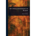 My Disillusionment in Russia