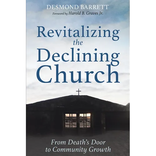 Revitalizing the Declining Church: From Death's Door to Community Growth