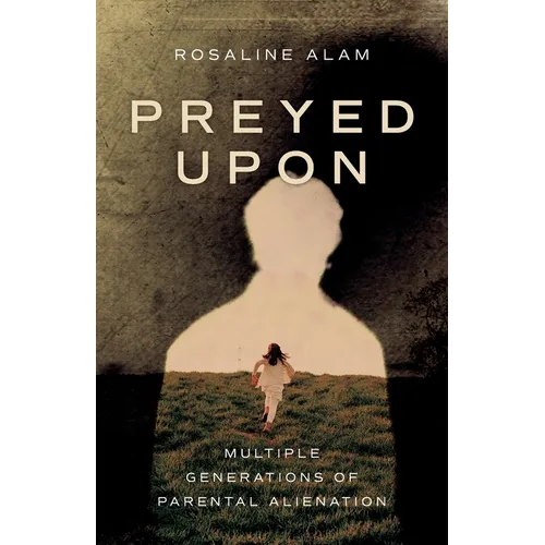 Preyed Upon: Multiple Generations of Parental Alienation