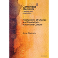 Mechanisms of Change and Creativity in Nature and Culture