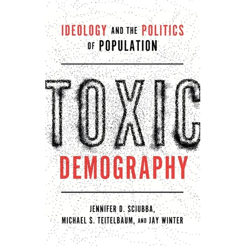 Toxic Demography: Ideology and the Politics of Population