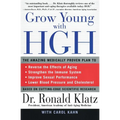 Grow Young with HGH: Amazing Medically Proven Plan to Reverse Aging, the