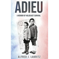 Adieu: A Memoir of Holocaust Survival