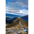 Scenario Planning and Tourism Futures: Theory Building, Methodologies and Case Studies